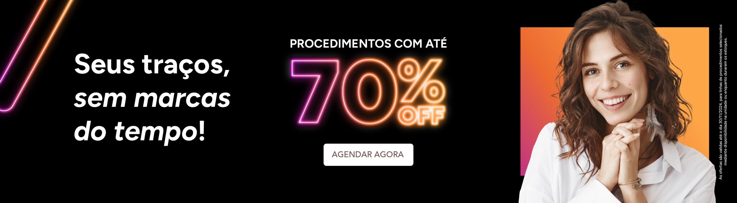 Seus traços, sem marcas do tempo com até 70% de Desconto